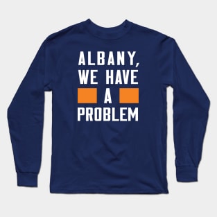Albany - We Have A Problem Long Sleeve T-Shirt